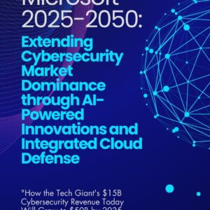 Microsoft 2025-2050_Extending Cybersecurity Market Dominance through AI-Powered Innovations and Integrated Cloud Defense