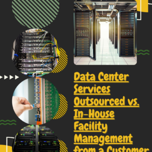 Data Center Services Outsourced vs. In-House Facility Management from a Customer Perspective