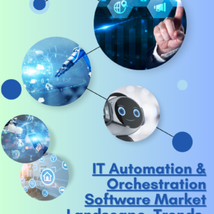 IT Automation & Orchestration Software Market Landscape, Trends, and Growth Drivers (2025-2035)