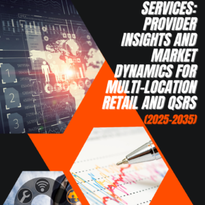 Managed Network Services: Provider Insights and Market Dynamics for Multi-Location Retail and QSRs (2025-2035)