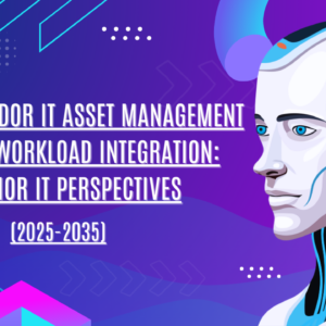 Multi-Vendor IT Asset Management and AI Workload Integration: Senior IT Perspectives (2025-2035)