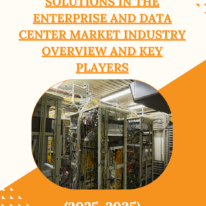 Server and Storage Solutions in the Enterprise and Data Center Market Industry Overview and Key Players (2025-2035)