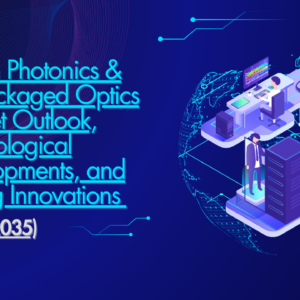 Silicon Photonics & Co-Packaged Optics Market Outlook, Technological Developments, and Testing Innovations (2025-2035)